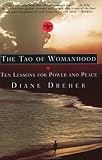 The Tao of Womanhood: Ten Lessons for Power and Peace