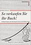 So verkaufen Sie Ihr Buch! Erfolgsstrategien und Marketing f�r Autoren und Selbstverleger