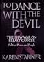 To Dance With the Devil: The New War on Breast Cancer