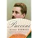 Puccini Without Excuses: A Refreshing Reassessment of the World's Most Popular Composer