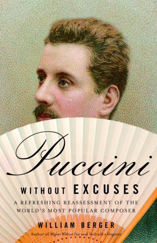 Puccini Without Excuses: A Refreshing Reassessment of the World