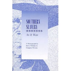 Amazon.com: Southern Slavery: As It Was (9781885767172): Douglas Wilson, Steve Wilkins: Books