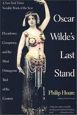 Oscar Wilde's Last Stand: Decadence, Conspiracy, And the Most Outrageuos Trial .....