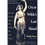 Oscar Wilde's Last Stand: Decadence, Conspiracy, and the Most Outrageuos Trial .....