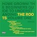 Home Grown! The Beginner's Guide to Understanding the Roots, Vol. 1