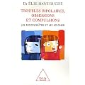 Troubles bipolaires, obsessions et compulsions : Les reconna�tre et les soigner