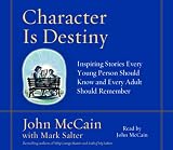 Character Is Destiny: Inspiring Stories Every Young Person Should Know and Every Adult Should Remember