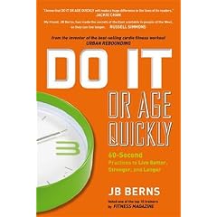 Do It or Age Quickly:60- Second Practices to Live Better, Stronger, and Longer: A guide full of the wisdom my friend JB Berns has gathered from Chinese medicineduring his years of martial arts training and teaching.