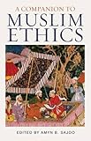 A companion to Muslim ethics