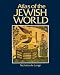 Atlas of the Jewish World (Cultural Atlas of)