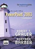 Exploring Microsoft PowerPoint 2003 Comprehensive (The Exploring Office Series)
