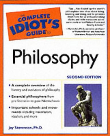 The Complete Idiot's Guide to Philosophy