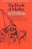 The Book of Merlyn: The Unpublished Conclusion to The Once and Future King