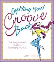 Getting Your Groove Back: The Sasay Woman's Guide to Recharging Your Life