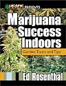 Marijuana Success Indoors: Garden Tours and Tips (Best of the Crop)