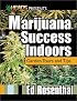 Marijuana Success Indoors: Garden Tours and Tips (Best of the Crop)