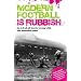 Modern Football Is Rubbish: An A-Z of All That Is Wrong with the Beautiful Game