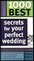 1000 Best Secrets for Your Perfect Wedding