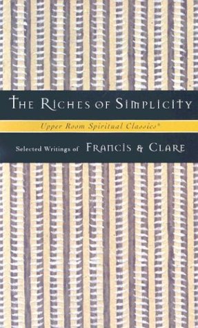 The Riches of Simplicity: Selected Writings of Francis and Clare (Upper Room Spiritual Classics-Series 2) under Francis of Assisi in The Books Store