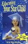 Educating Your Star Child: How to Parent Smarter Children
