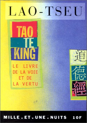 Tao te king: le livre de la voie et de la vertu