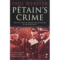 Petain's Crime: The Full Story of French Collaboration in the Holocaust
