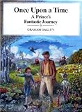 Once upon a time : a prince's fantastic journey