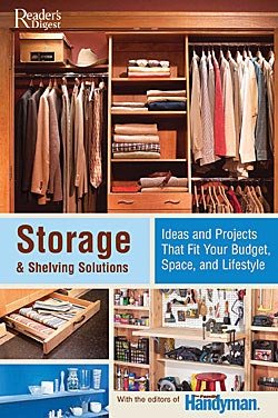 Storage and Shelving Solutions: Ideas and Projects that Fit Your Budget, Space, and Lifestyle [Hardcover]