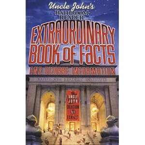 Uncle John's Bathroom Reader Extraordinary Book of Facts: And Bizarre Information (Bathroom Readers)