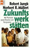 Produkt-Bild: Zukunftswerkst&auml;tten. Mit Phantasie gegen Routine und Resignation