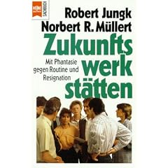Zukunftswerkst�tten. Mit Phantasie gegen Routine und Resignation