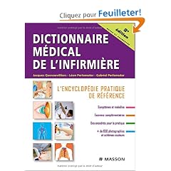 Dictionnaire m�dical de l'infirmi�re : L'encyclop�die pratique de r�f�rence