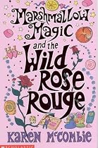 Marshmallow Magic and the Wild Rose Rouge