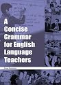 A Concise Grammar for English Language Teachers (ELT)