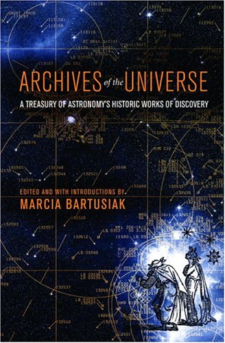 Archives of the Universe: A Treasury of Astronomy's Historic Works of Discovery Archives of the Universe: A Treasury of Astronomy's Historic Works of Discovery