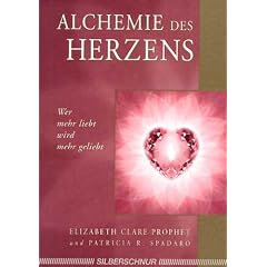 Alchemie des Herzens. Wer mehr liebt wird mehr geliebt