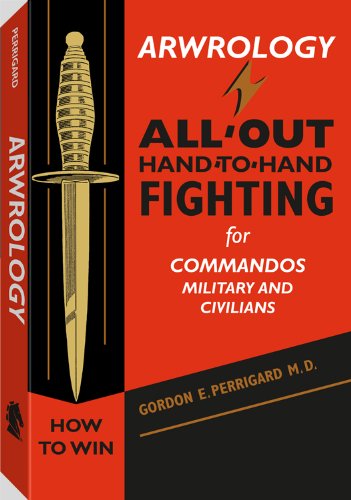 Arwrology All Out Hand To Hand Fighting For Commandos Mailitary And Civilians