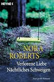 Verlorene Liebe / N&auml;chtliches Schweigen - Nora Roberts
