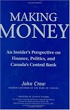 Making Money : An Insider's Perspective on Finance, Politics, and Canada's Central Bank