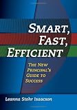 Smart, Fast, Efficient: The New Principals Guide to Success