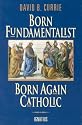 Born Fundamentalist, Born Again Catholic