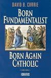 Born Fundamentalist, Born Again Catholic