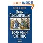 Born Fundamentalist, Born Again Catholic