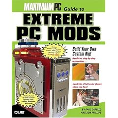 Maximum PC Guide to Extreme PC Mods (Maximum PC Guide To...)