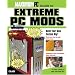 Maximum PC Guide to Extreme PC Mods (Maximum PC Guide To...)