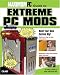Books : Maximum PC Guide to Extreme PC Mods (Maximum PC Guide To...)