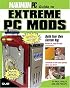Maximum PC Guide to Extreme PC Mods (Maximum PC Guide To...)