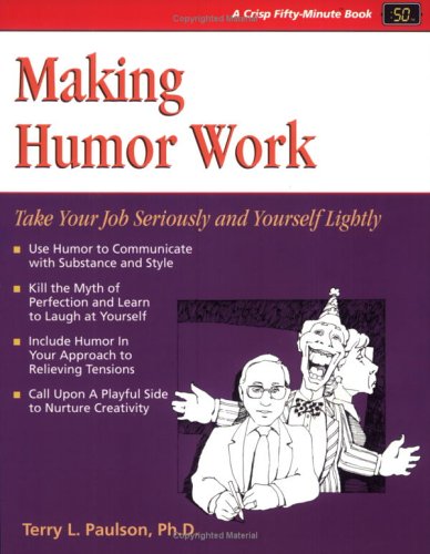 Childrens Toyshop  Books : Making Humor Work: Take Your Job Seriously and Yourself Lightly (Fifty-Minute)