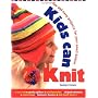 Kids Can Knit: Fun and Easy Projects for Small Knitters