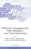 Electronic Packaging for High Reliability: Low Cost Electronics (Nato Asi Series, Partnership Sub-Series 3, High Technology, Vol. 57)